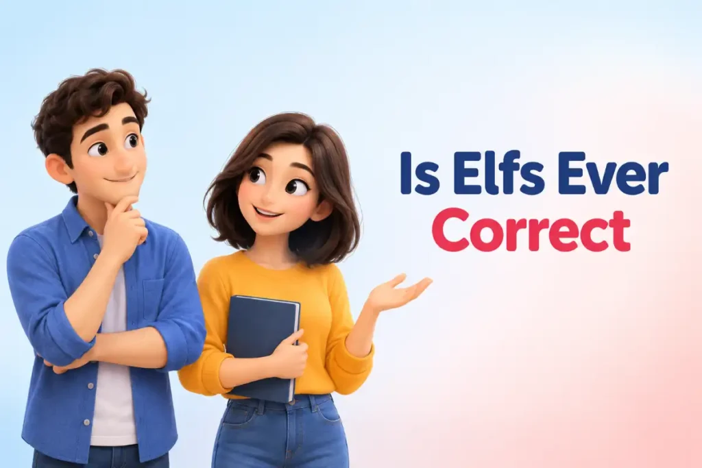 Is Elfs Ever Correct